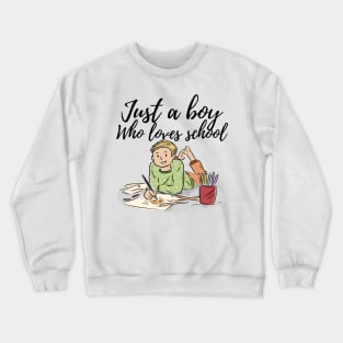 Just a boy who loves school Crewneck Sweatshirt